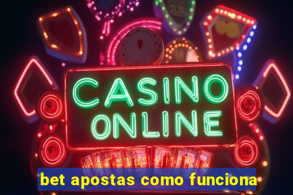 bet apostas como funciona